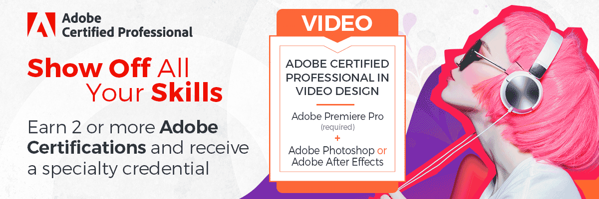 Show off all your skills: Earn 2 or more Adobe Certifications and receive a specialty credential