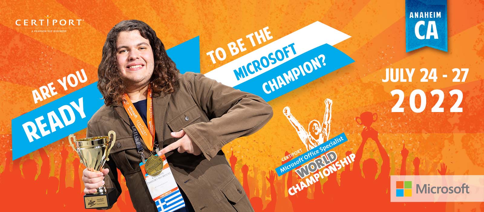 Certiport Microsoft Office Specialist World Championship: Are you ready to be the Microsoft champion? Anaheim, CA; July 24 - 27, 2022