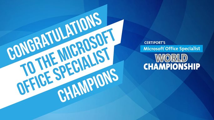 Certiport's Microsoft Office Specialist World Championship: Congratulations to the Microsoft Office Specialist Champions
