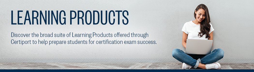 Learning Products: Discover the broad suite of Learning Products offered through Certiport to help prepare students for certification exam success.