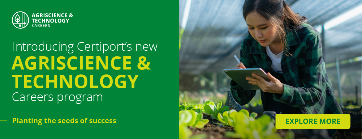Agriscience & Technology: Introducing Certiport's new&nbsp;Agriscience & Technology Careers program. Planting the seeds of success.&nbsp;